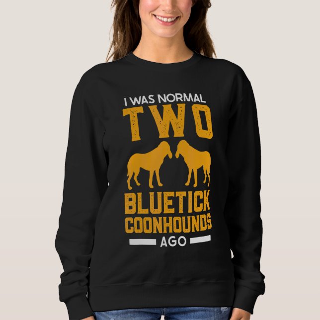 Sudadera Bluetick Coonhound Yo Era Normal Hace Dos Bluetick (Anverso)