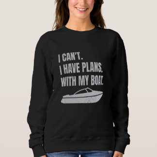 Sudadera Boating Boat Owner I Can't I Have Plans With My Bo