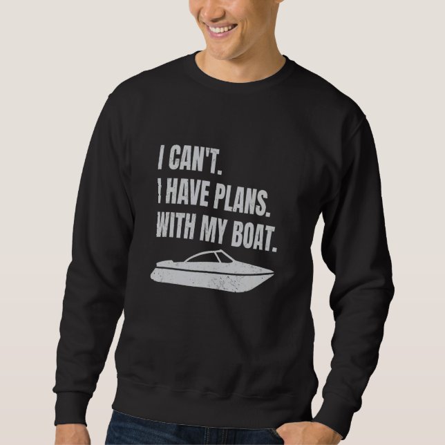 Sudadera Boating Boat Owner I Can't I Have Plans With My Bo (Anverso)