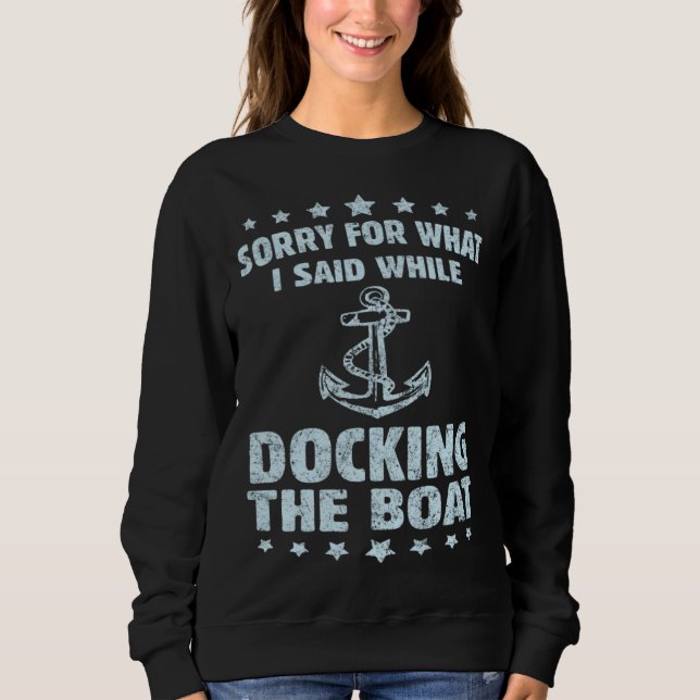 Sudadera Boating  Sorry What I Said Docking Boat   (Anverso)