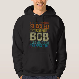 Sudadera Bob Gracioso, Intenta Hacer Lo Que Bob Te Dijo Que