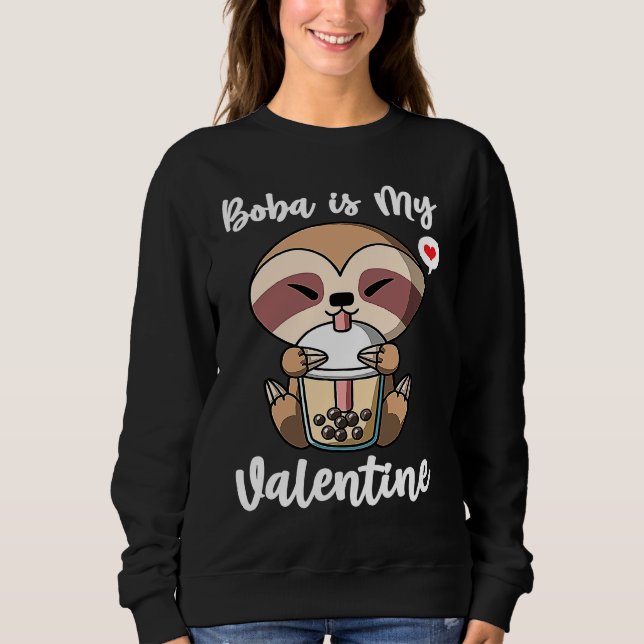 Sudadera Boba Tea is My Valentine Sloth Anti Valentines Day (Anverso)