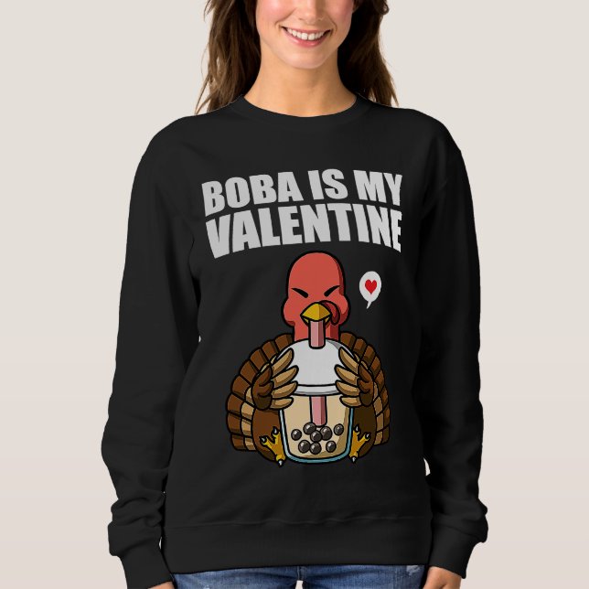 Sudadera Boba Tea is My Valentine Turkey Anti Valentines Da (Anverso)