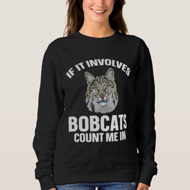 Sudadera Bobcat If It Involves Bobcats Animal (Anverso)