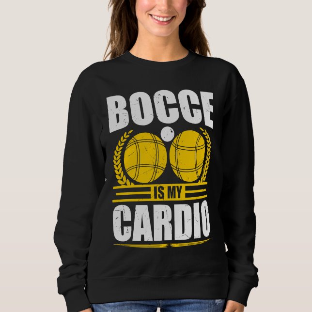 Sudadera Bocce Ball Is My Cardio Boccia Player Boules (Anverso)