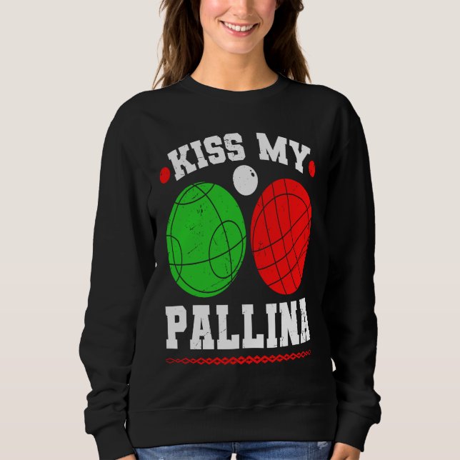 Sudadera Bocce Ball Kiss My Pallina Italy Boccia Player Bou (Anverso)