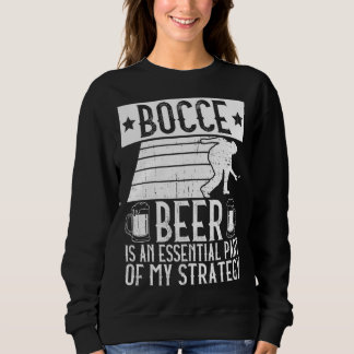 Sudadera Bocce  Beer Is A Essential Part Of My Strategy  Bo