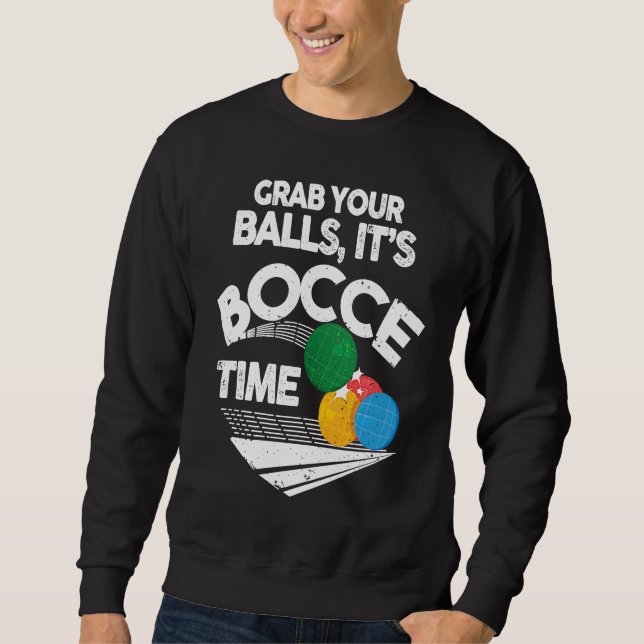 Sudadera Bocce Italian Bowling Grab Your Balls It's Bocce T (Anverso)