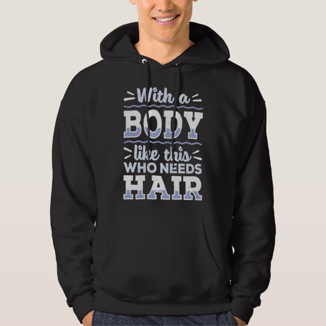 Sudadera Body This Who Needs Hair Bald Hair  Bald Head (Anverso)