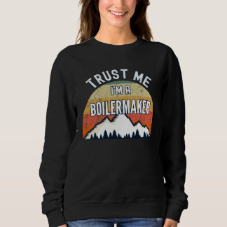 Sudadera Boilermaker  Trust Me I m a Boilermaker