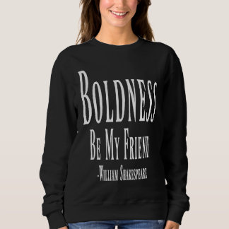 Sudadera Boldness Be My Friend William Shakespeare Quote