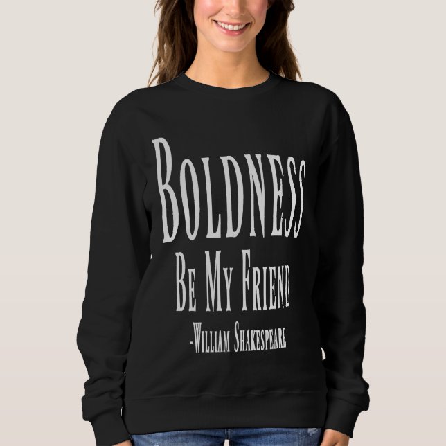 Sudadera Boldness Be My Friend William Shakespeare Quote (Anverso)