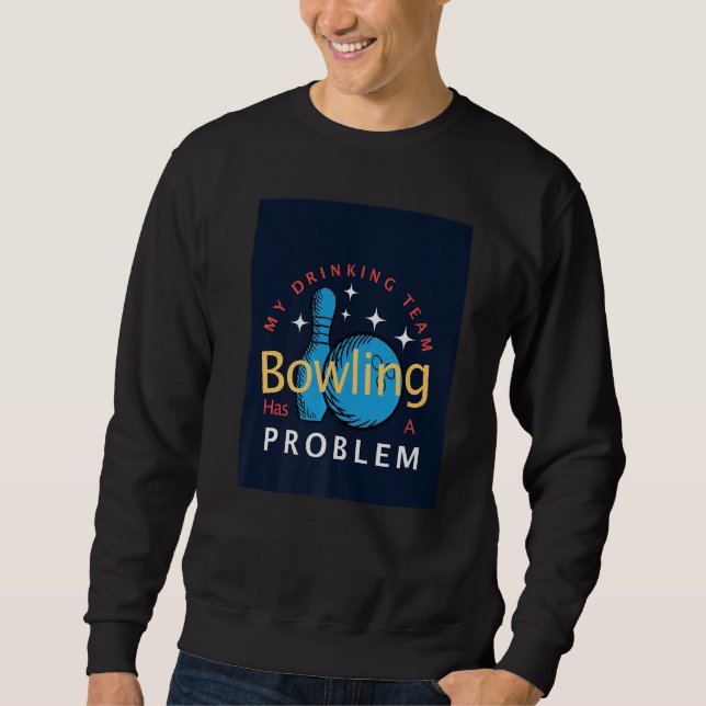 Sudadera Boliche  Mi equipo de bebida tiene un problema de  (Anverso)