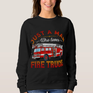 Sudadera Bombero Sólo Un Hombre Que Ama Los Camiones De F