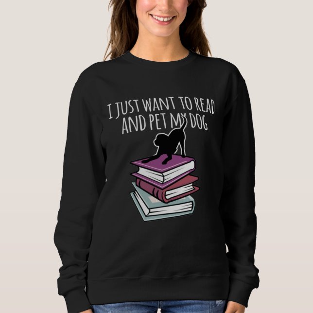 Sudadera Book and Dog  I Just Want To Read Mens Womens (Anverso)