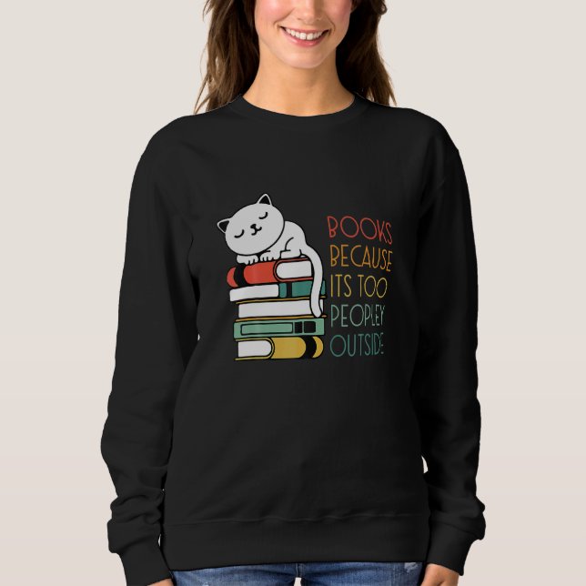 Sudadera Books Because Its Oo Peopley Outside Cat Reading B (Anverso)