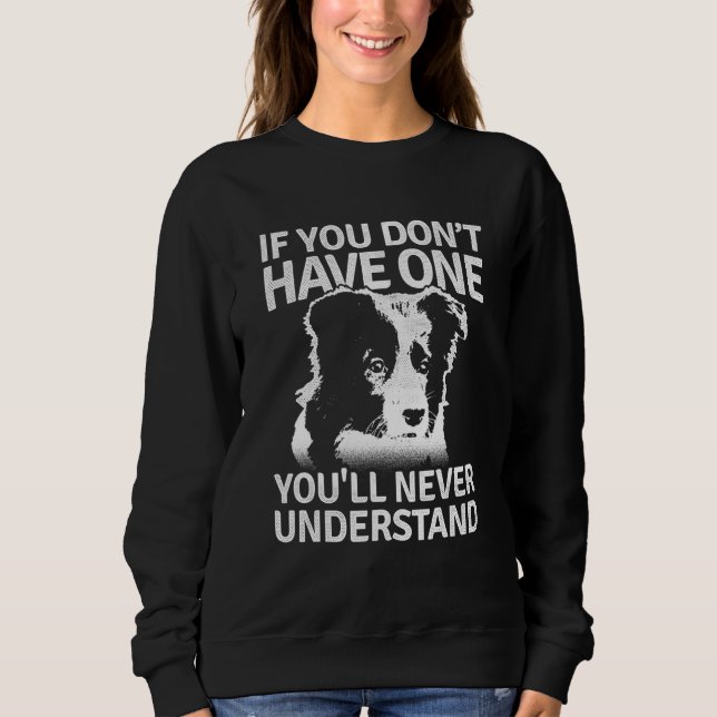 Sudadera Border Collie If You Dont Have One Youll Never Und (Anverso)