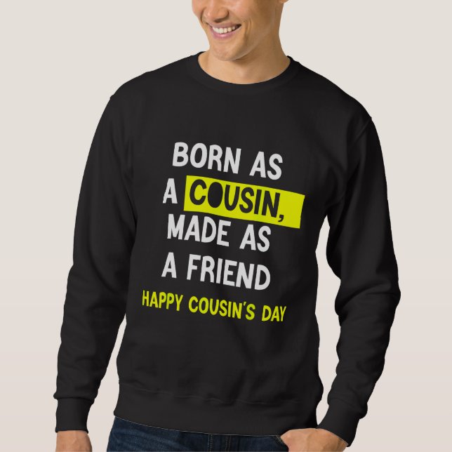 Sudadera Born As A Cousin Made As A Friend Happy Cousin's D (Anverso)