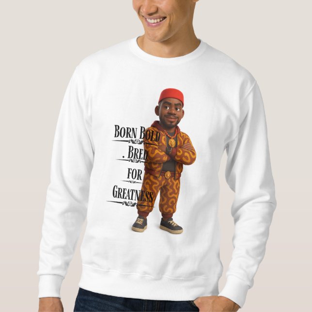 Sudadera Born Bold Bred for Greatness,Afro modern,3d (Anverso)
