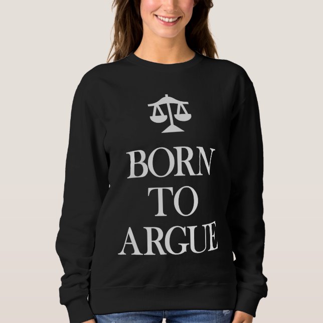 Sudadera Born to Argue   Lawyer Attorney (Anverso)