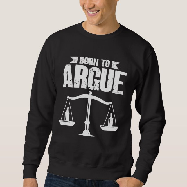 Sudadera Born To Argue  Quote Lawyers Advocate Law Firm Des (Anverso)
