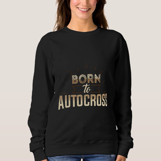 Sudadera Born To Autocross Car Racing Motorsport Apparel (Anverso)