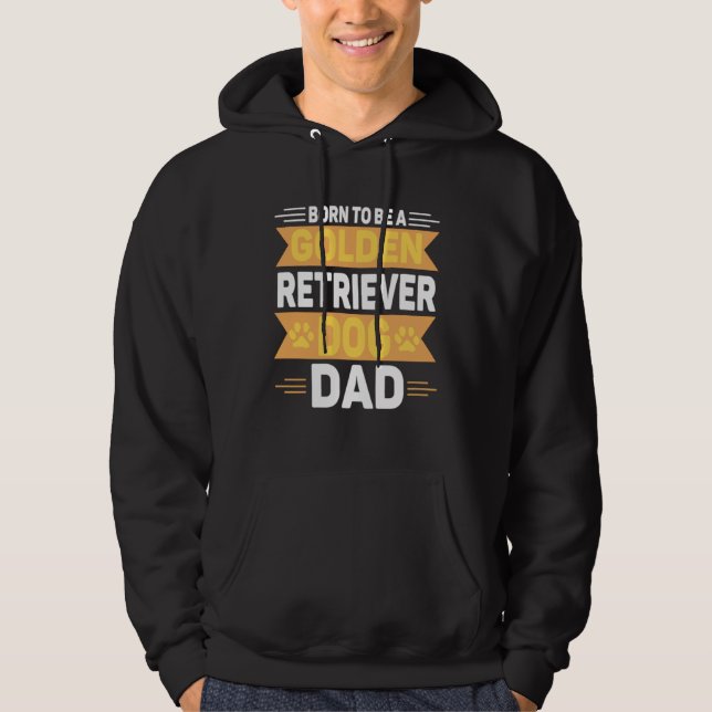 Sudadera Born To Be A Golden Retriever  Gold Dog Dad (Anverso)