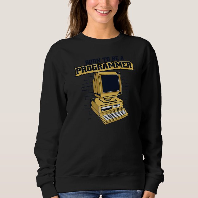 Sudadera Born To Be A Programmer Coder Engineer Software De (Anverso)