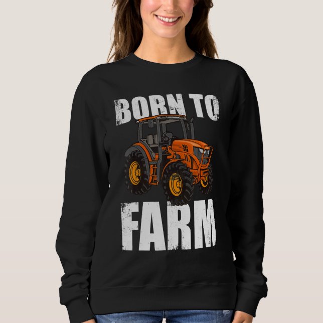 Sudadera Born To Farm Agriculture Agriculteur Farmer Farm T (Anverso)