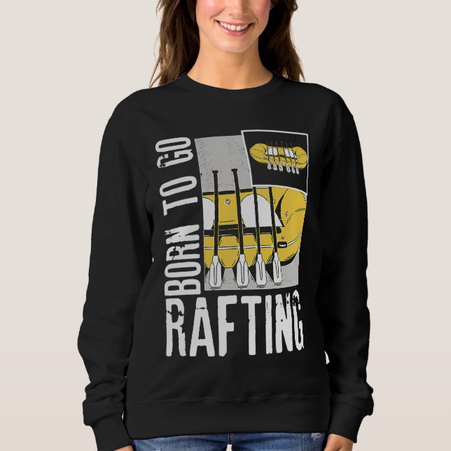 Sudadera Born To Go Rafting Extreme Sports Whitewater Rafti (Anverso)