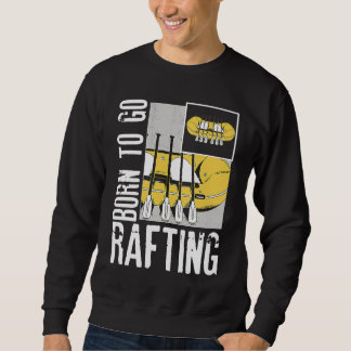 Sudadera Born To Go Rafting Extreme Sports Whitewater Rafti
