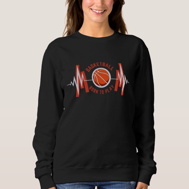 Sudadera Born To Play BasketBall Proud  Basketball Player C (Anverso)