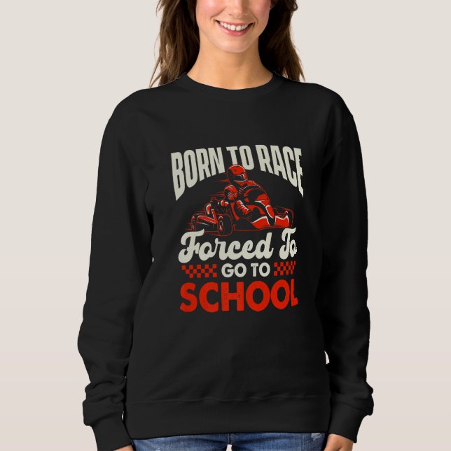 Sudadera Born To Race - Go Karting Lover Go Kart Racer Go C (Anverso)
