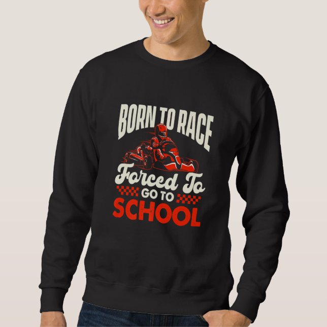 Sudadera Born To Race - Go Karting Lover Go Kart Racer Go C (Anverso)
