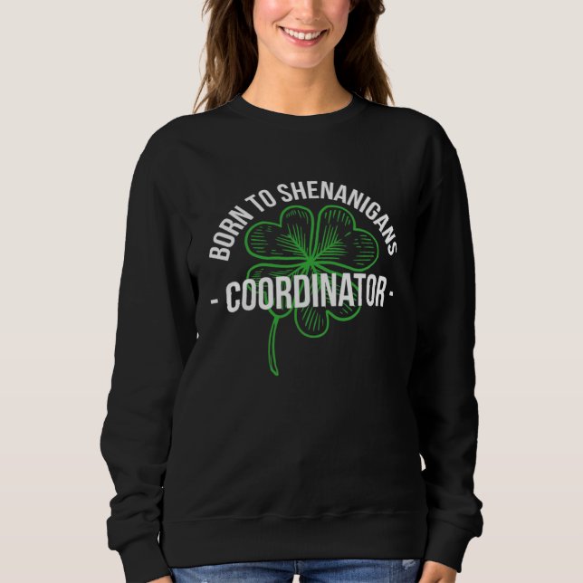 Sudadera Born To Shenanigans Coordinator Stpatricks (Anverso)