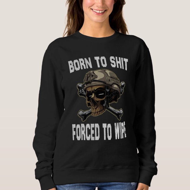 Sudadera Born to shut forced to wipe Skeleton skull Sarcast (Anverso)