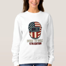 Sudadera BORN TO WELD – 1776 Edition Women's Sweatshirt