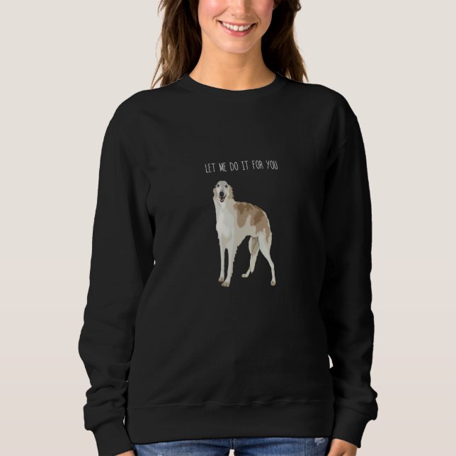 Sudadera Borzoi Dog Meme Let Me Do It (Anverso)