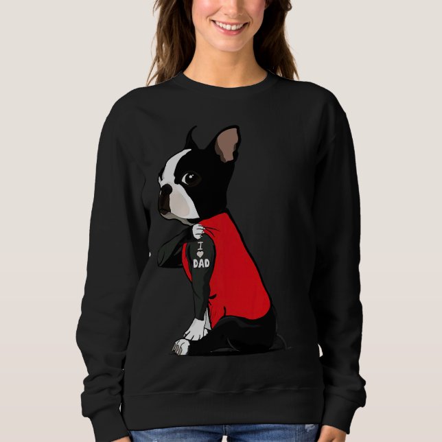 Sudadera Boston Terrier I Love Dad Tattoo Funny Boston Ter (Anverso)