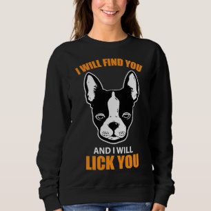 Sudadera Boston Terrier Te Encontrará Y Te Lamirá