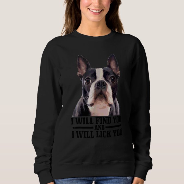 Sudadera Boston Terrier Te Encontrará Y Te Lamirá Molestand (Anverso)