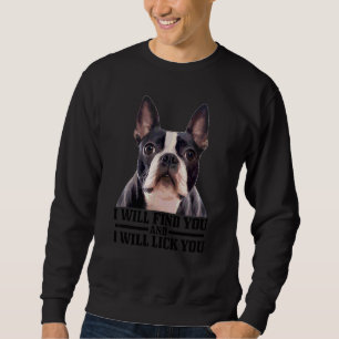 Sudadera Boston Terrier Te Encontrará Y Te Lamirá Molestand