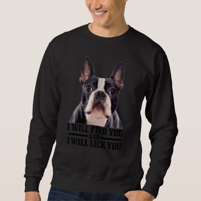 Sudadera Boston Terrier Te Encontrará Y Te Lamirá Molestand (Anverso)