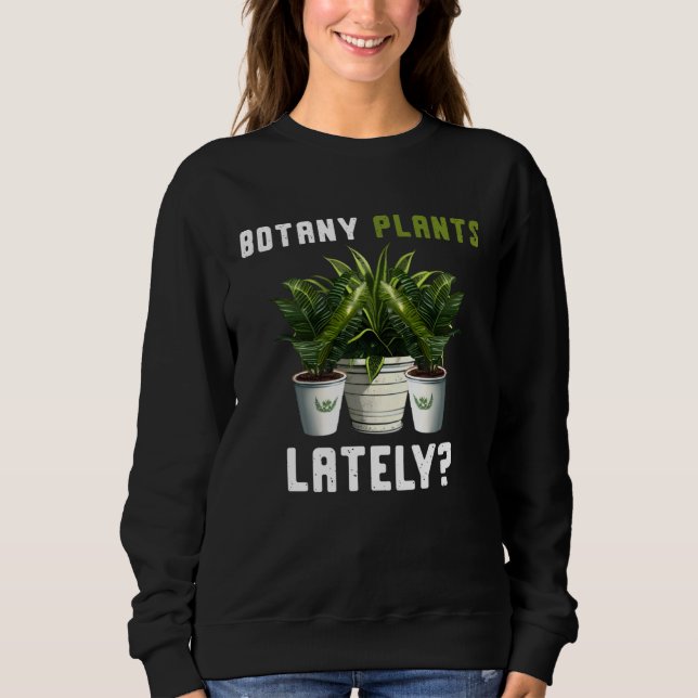 Sudadera Botany Plants Lately Gardening Quote Saying (Anverso)