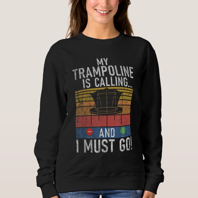 Sudadera Bounce My Trampoline is calling and i must go Tram (Anverso)