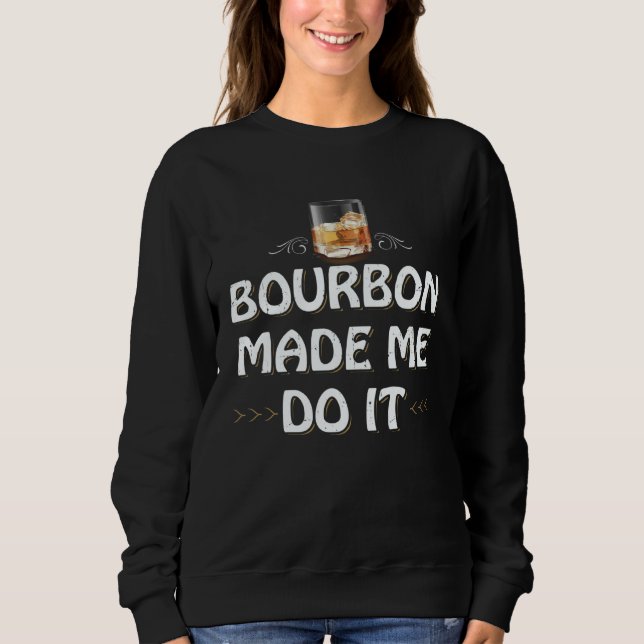 Sudadera Bourbon Made Me Do It Whiskey Drinker Whisky Motiv (Anverso)