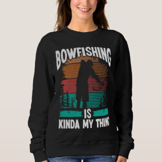 Sudadera Bowfishing is kinda my thing Bowfisher Airboat Fis