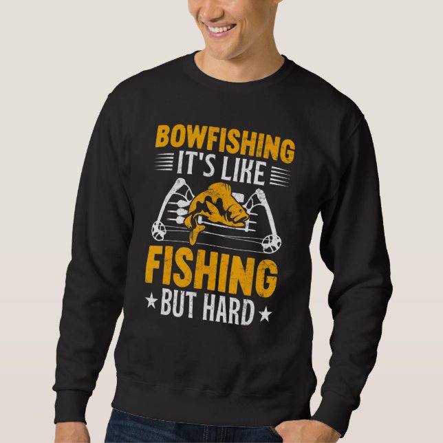 Sudadera Bowfishing Its Like Fishing but Hard Bowfisher Fis (Anverso)