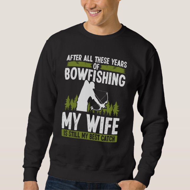 Sudadera Bowfishing Marriage Wife best Catch Bowfisher Hunt (Anverso)
