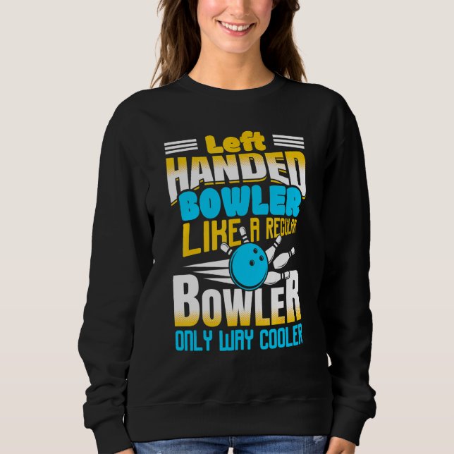 Sudadera Bowler Zurdo Como Un Bowler Regular Sólo De Una Ma (Anverso)